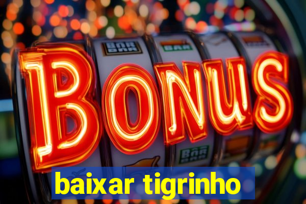 baixar tigrinho